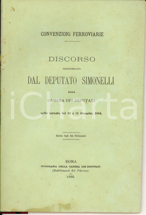1885 Discorso Ranieri SIMONELLI Convenzioni Ferroviarie 1885CONVENZIONI FERROVIARIEDISCORSO DEL DEPUTATO SIMONELLI ALLA CAMERA DEI DEPUTATIInteressante copia del discorso tenuto dall'on. Ranieri Simonelli, architetto e politico pisano, sulla delicata questione dell'esercizio diretto delle Ferrovie da parte del giovane Stato unitario:"...in Italia per ora i capitali impiegati nelle ferrovie non solo non danno frutti scarsissimi ma per non poche linee di esse sono occasione di perdite non indifferenti...le convenzioni non recheranno alcun vantaggio alla finanza...".Roma - Tipografia della Camera dei DeputatiInteressante testimonianza di storia delle ferrovie in Italia.In buone condizioni (macchie di umidità sul retro della copertina).66 paginePubblicazione d'epoca, originale, autentica.NOTA BIOGRAFICARanieri Simonelli (Pisa, 30 dicembre 1830 Campo, 1 dicembre 1911) è stato un architetto e politico italiano.Nato a Pisa nel 1830, si iscrisse all'Università cittadina nel 1846, partendo volontario due anni più tardi col battaglione toscano che combatté a Curtatone e Montanara. Nel 1851 conseguì la laurea in matematiche applicate e divenne insegnante alla corte del Granduca di Toscana.Politico attivissimo, fece parte dei consigli comunale e provinciale di Pisa, nonché di numerosi comitati locali. A livello nazionale, venne eletto deputato per due volte, divenendo anche Segretario Generale al Ministero dell'Agricoltura, dell'Industria e del Commercio dal 1881 al 1884, durante il quarto e il quinto governo Depretis. Nel 1892 fu delegato alla Conferenza Monetaria di Bruxelles.Ritiratosi nella sua villa di Campo, nel comune di San Giuliano Terme, vi morì nel 1911. originale e autentica 1 1885 Discorso Ranieri SIMONELLI Convenzioni Ferroviarie 1885CONVENZIONI FERROVIARIEDISCORSO DEL DEPUTATO SIMONELLI ALLA CAMERA DEI DEPUTATIInteressante copia del discorso tenuto dall'on. Ranieri Simonelli, architetto e politico pisano, sulla delicata questione dell'esercizio diretto delle Ferrovie da parte del giovane Stato unitario:"...in Italia per ora i capitali impiegati nelle ferrovie non solo non danno frutti scarsissimi ma per non poche linee di esse sono occasione di perdite non indifferenti...le convenzioni non recheranno alcun vantaggio alla finanza...".Roma - Tipografia della Camera dei DeputatiInteressante testimonianza di storia delle ferrovie in Italia.In buone condizioni (macchie di umidità sul retro della copertina).66 paginePubblicazione d'epoca, originale, autentica.NOTA BIOGRAFICARanieri Simonelli (Pisa, 30 dicembre 1830 Campo, 1 dicembre 1911) è stato un architetto e politico italiano.Nato a Pisa nel 1830, si iscrisse all'Università cittadina nel 1846, partendo volontario due anni più tardi col battaglione toscano che combatté a Curtatone e Montanara. Nel 1851 conseguì la laurea in matematiche applicate e divenne insegnante alla corte del Granduca di Toscana.Politico attivissimo, fece parte dei consigli comunale e provinciale di Pisa, nonché di numerosi comitati locali. A livello nazionale, venne eletto deputato per due volte, divenendo anche Segretario Generale al Ministero dell'Agricoltura, dell'Industria e del Commercio dal 1881 al 1884, durante il quarto e il quinto governo Depretis. Nel 1892 fu delegato alla Conferenza Monetaria di Bruxelles.Ritiratosi nella sua villa di Campo, nel comune di San Giuliano Terme, vi morì nel 1911. originale e autentica 1